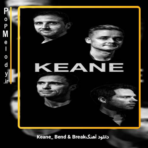 دانلود آهنگ Keane Bend & Break